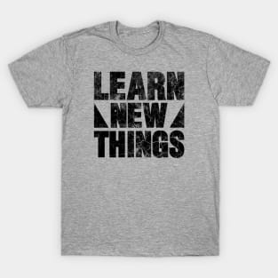 learn new things designs T-Shirt